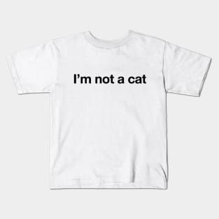 I'm not a cat - Black print Kids T-Shirt